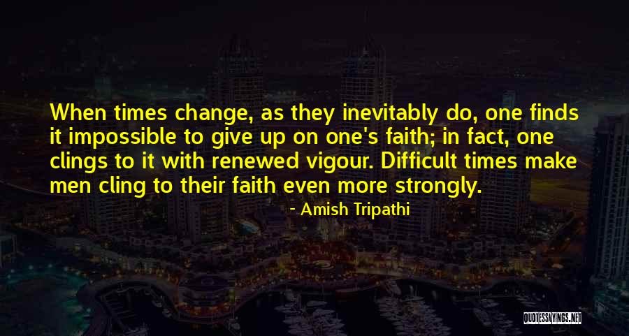 Difficult Change Quotes By Amish Tripathi