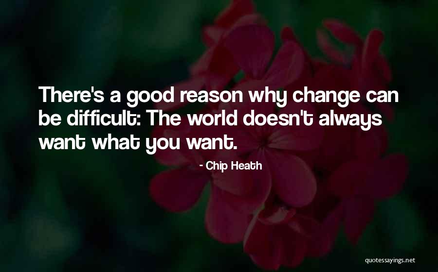 Difficult Change Quotes By Chip Heath