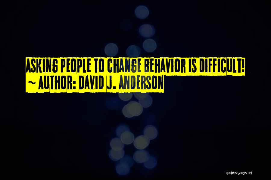 Difficult Change Quotes By David J. Anderson
