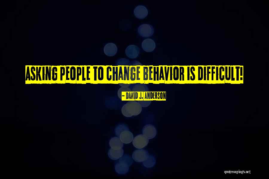 Difficult Change Quotes By David J. Anderson