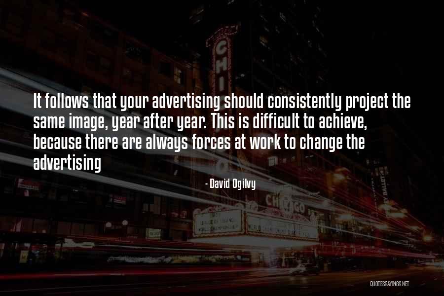 Difficult Change Quotes By David Ogilvy