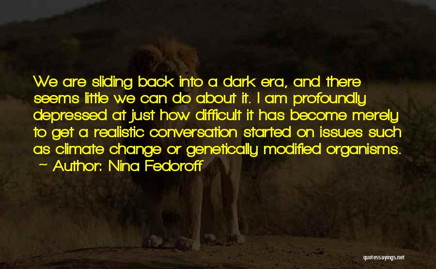 Difficult Change Quotes By Nina Fedoroff