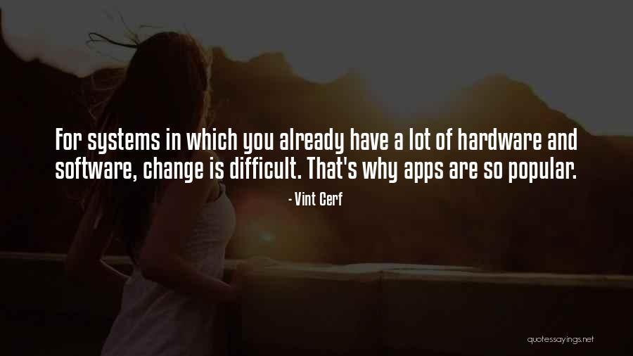 Difficult Change Quotes By Vint Cerf