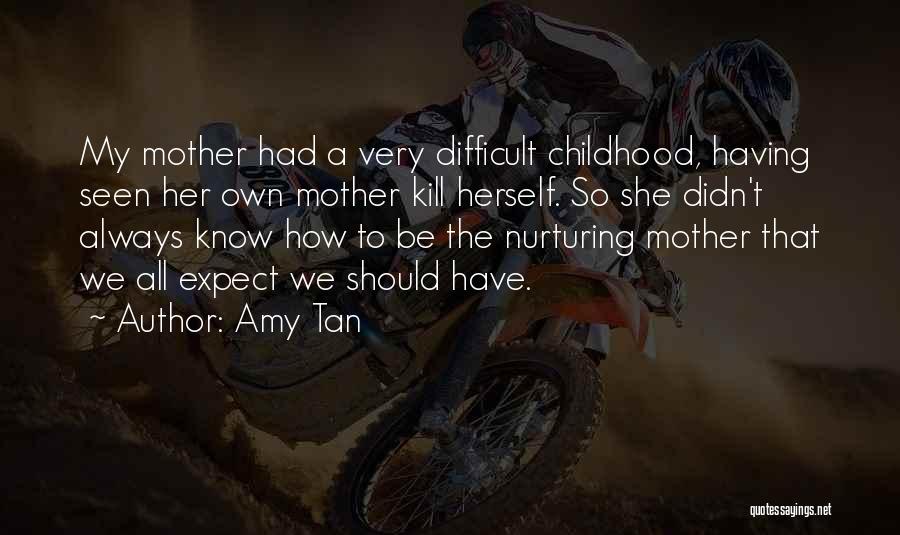 Difficult Childhood Quotes By Amy Tan