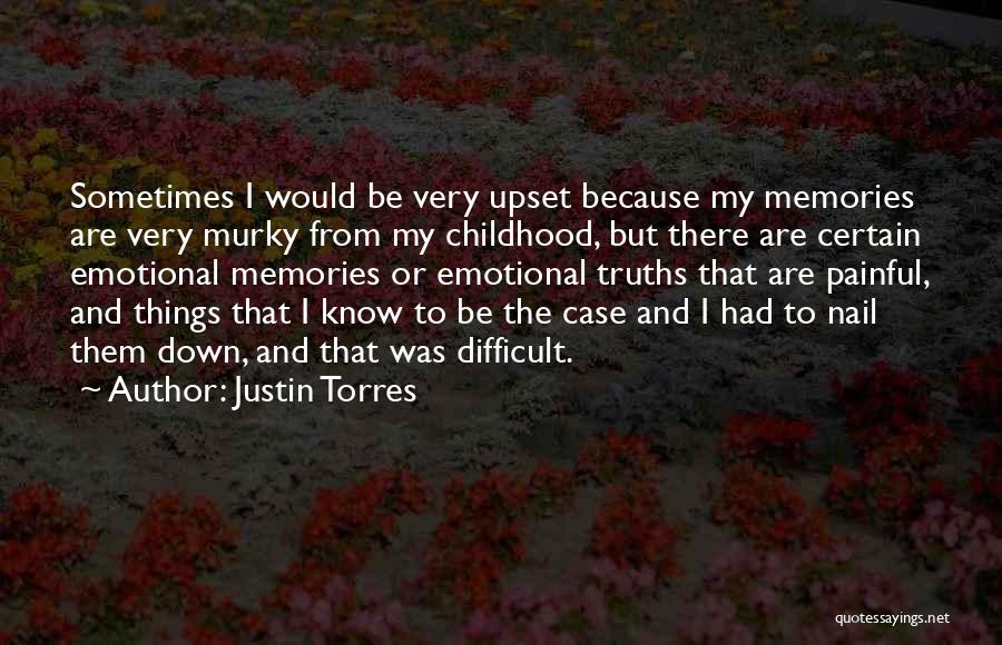Difficult Childhood Quotes By Justin Torres