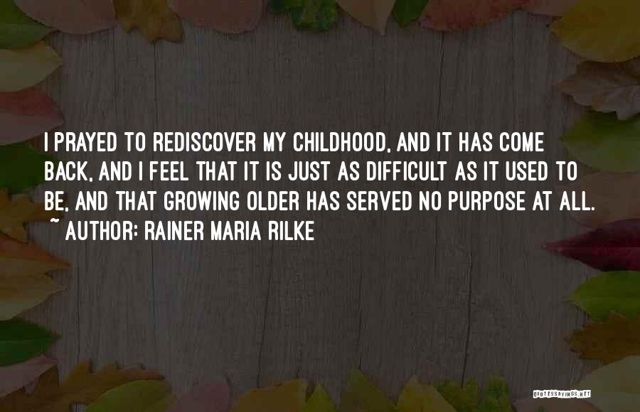 Difficult Childhood Quotes By Rainer Maria Rilke