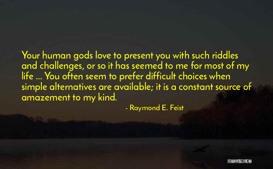 Difficult Choices Love Quotes By Raymond E. Feist