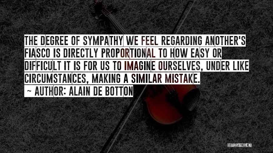 Difficult Circumstances Quotes By Alain De Botton