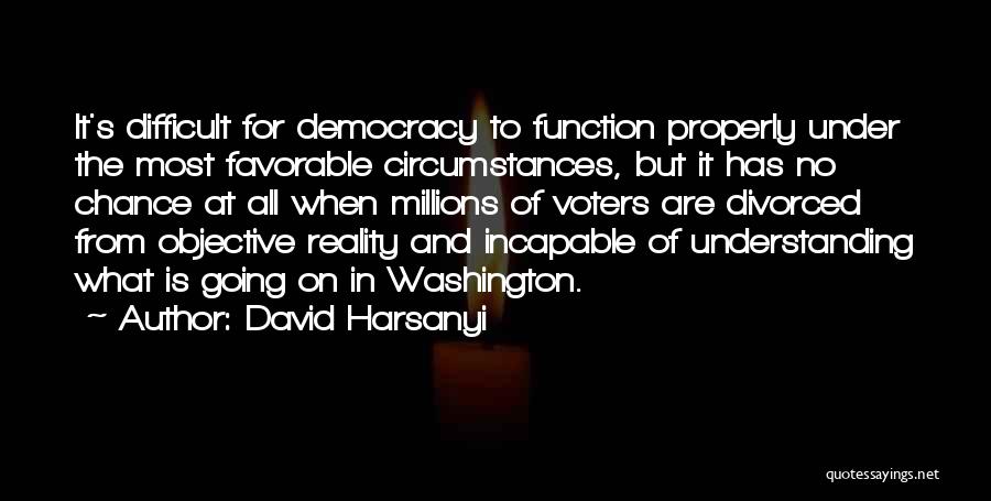 Difficult Circumstances Quotes By David Harsanyi