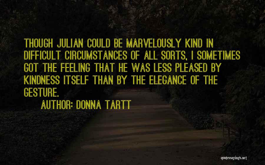 Difficult Circumstances Quotes By Donna Tartt