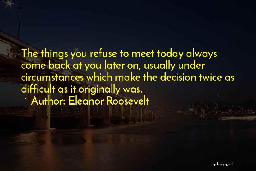 Difficult Circumstances Quotes By Eleanor Roosevelt