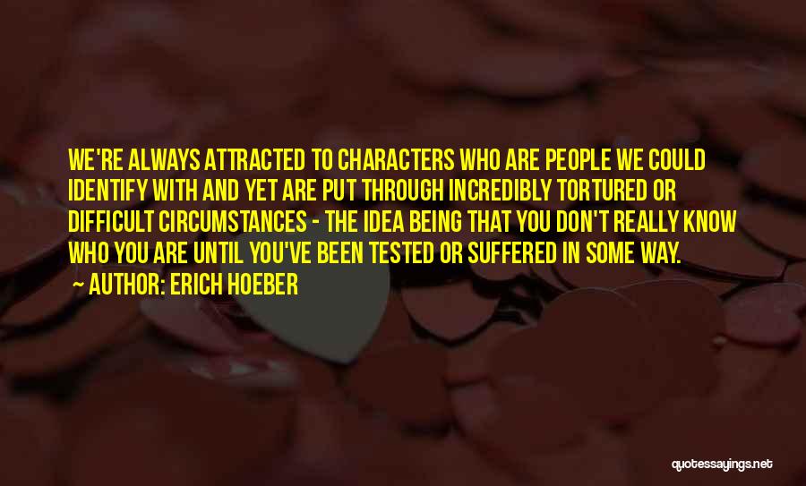 Difficult Circumstances Quotes By Erich Hoeber