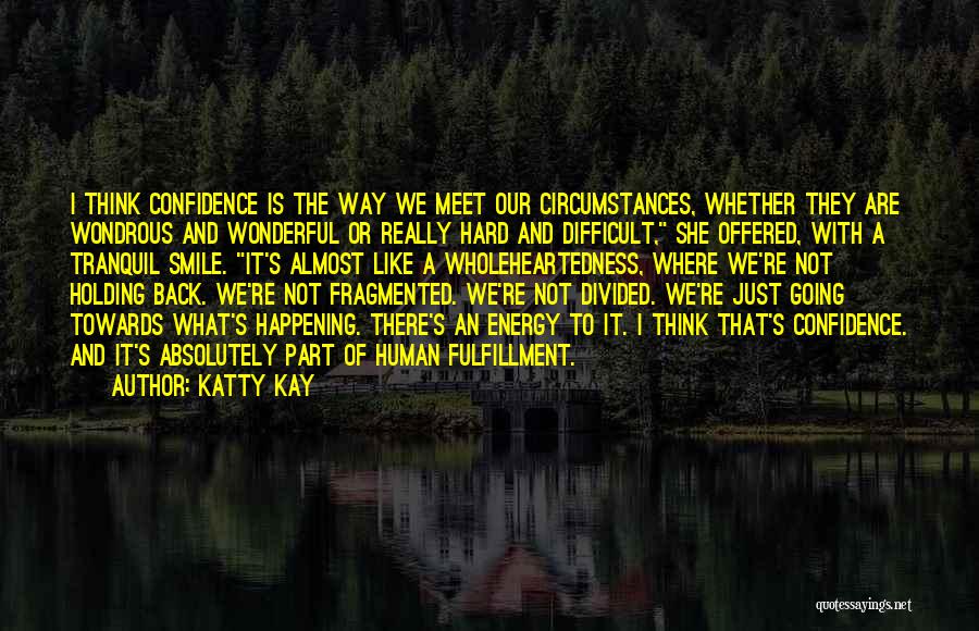 Difficult Circumstances Quotes By Katty Kay