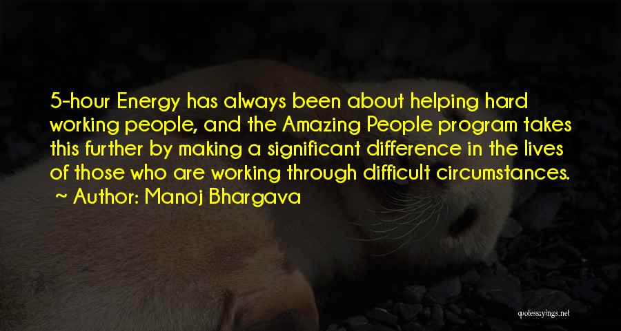 Difficult Circumstances Quotes By Manoj Bhargava