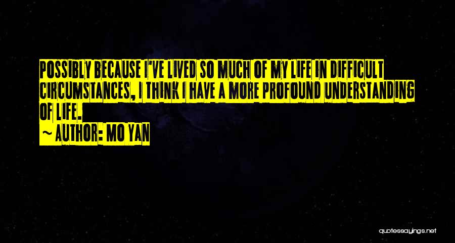 Difficult Circumstances Quotes By Mo Yan