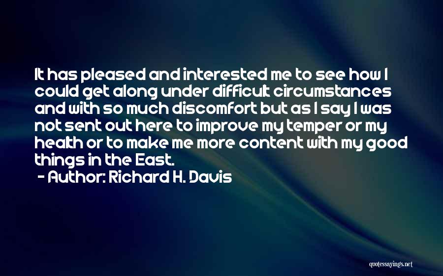 Difficult Circumstances Quotes By Richard H. Davis