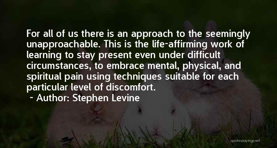 Difficult Circumstances Quotes By Stephen Levine