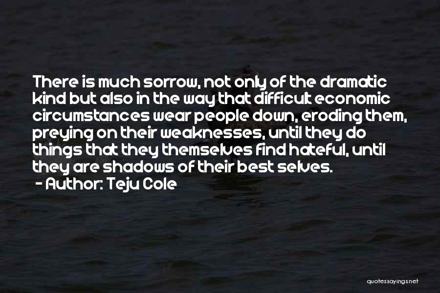 Difficult Circumstances Quotes By Teju Cole