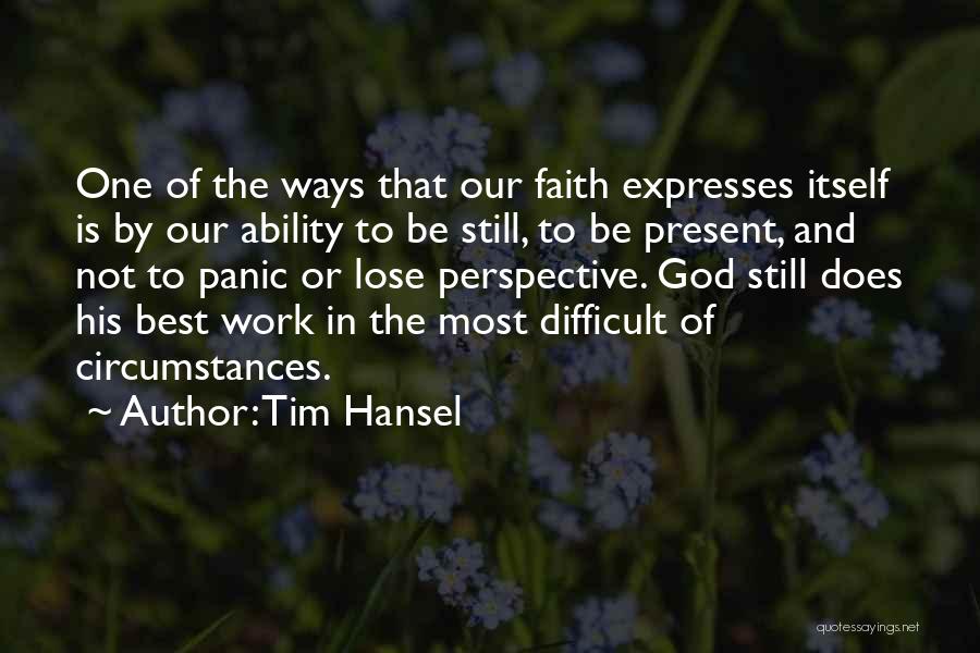 Difficult Circumstances Quotes By Tim Hansel