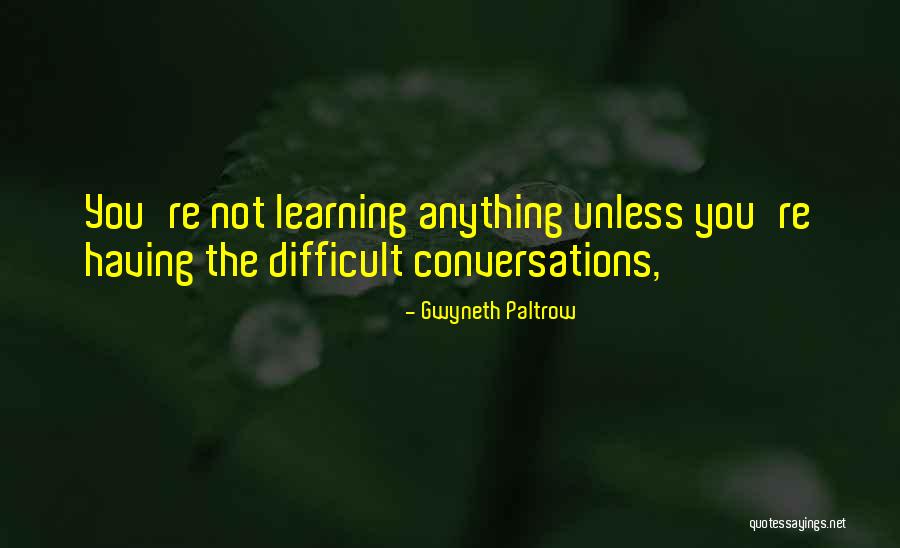 Difficult Conversation Quotes By Gwyneth Paltrow Difficult Conversation Quotes By Gwyneth Paltrow