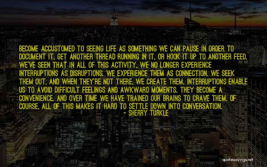 Difficult Conversation Quotes By Sherry Turkle Difficult Conversation Quotes By Sherry Turkle