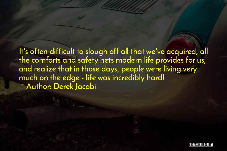 Difficult Days In Life Quotes By Derek Jacobi