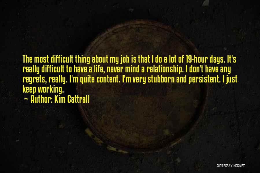 Difficult Days In Life Quotes By Kim Cattrall