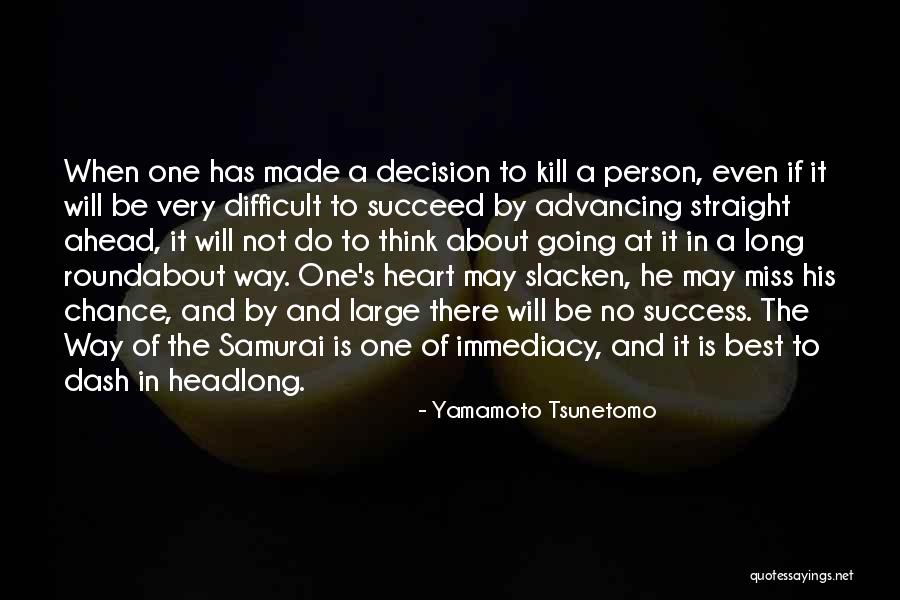 Difficult Decision Quotes By Yamamoto Tsunetomo Difficult Decision Quotes By Yamamoto Tsunetomo