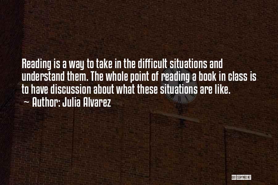 Difficult Discussion Quotes By Julia Alvarez