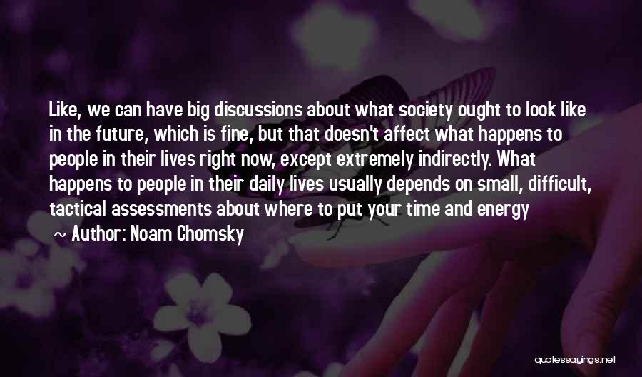 Difficult Discussions Quotes By Noam Chomsky