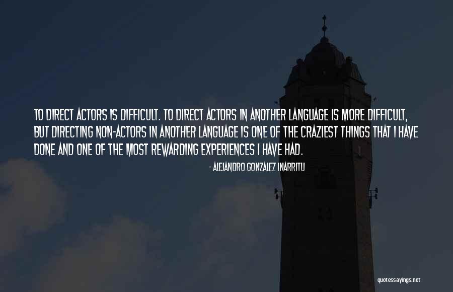 Difficult Experiences Quotes By Alejandro Gonzalez Inarritu Difficult Experiences Quotes By Alejandro Gonzalez Inarritu