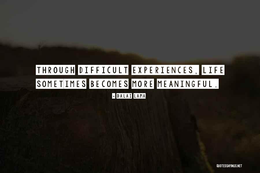 Difficult Experiences Quotes By Dalai Lama Difficult Experiences Quotes By Dalai Lama