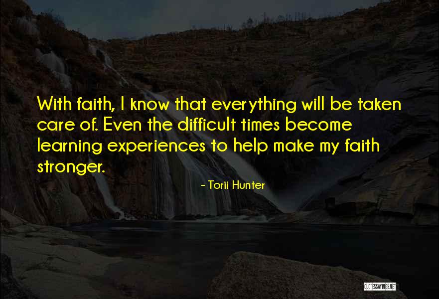 Difficult Experiences Quotes By Torii Hunter Difficult Experiences Quotes By Torii Hunter