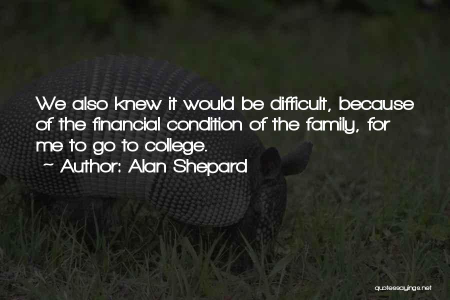 Difficult Family Quotes By Alan Shepard