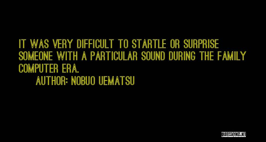 Difficult Family Quotes By Nobuo Uematsu