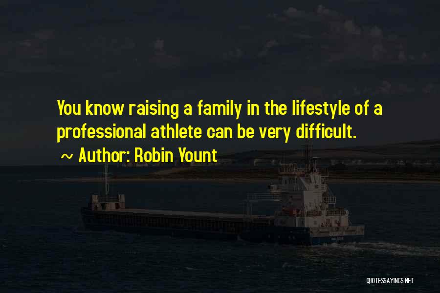 Difficult Family Quotes By Robin Yount