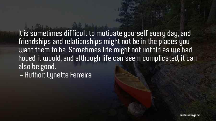 Difficult Friendships Quotes By Lynette Ferreira