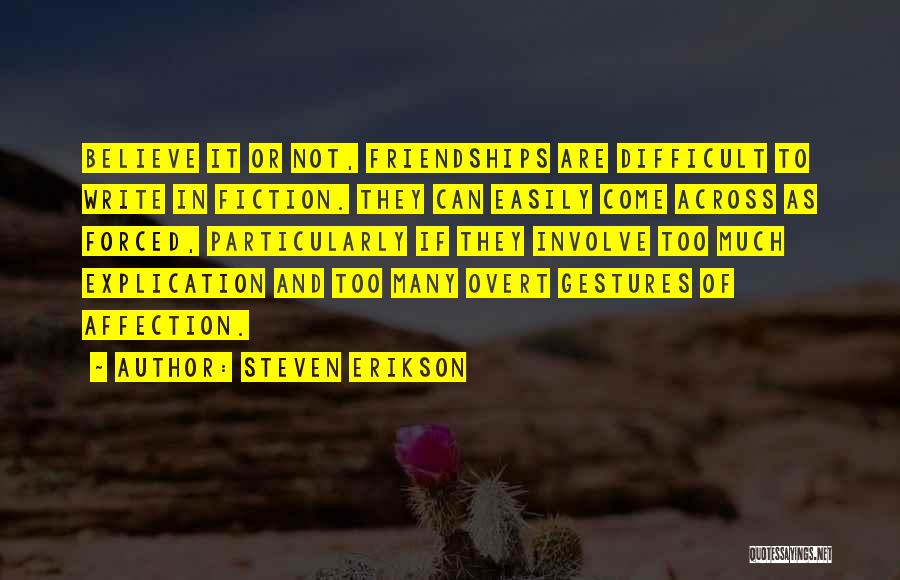 Difficult Friendships Quotes By Steven Erikson