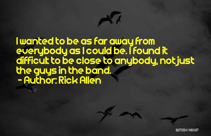 Difficult Guys Quotes By Rick Allen