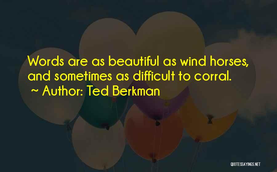 Difficult Horses Quotes By Ted Berkman