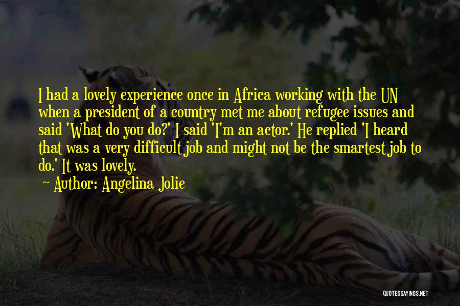 Difficult Jobs Quotes By Angelina Jolie