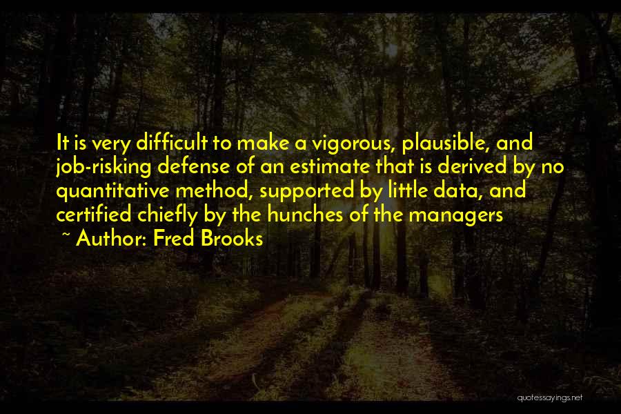 Difficult Jobs Quotes By Fred Brooks