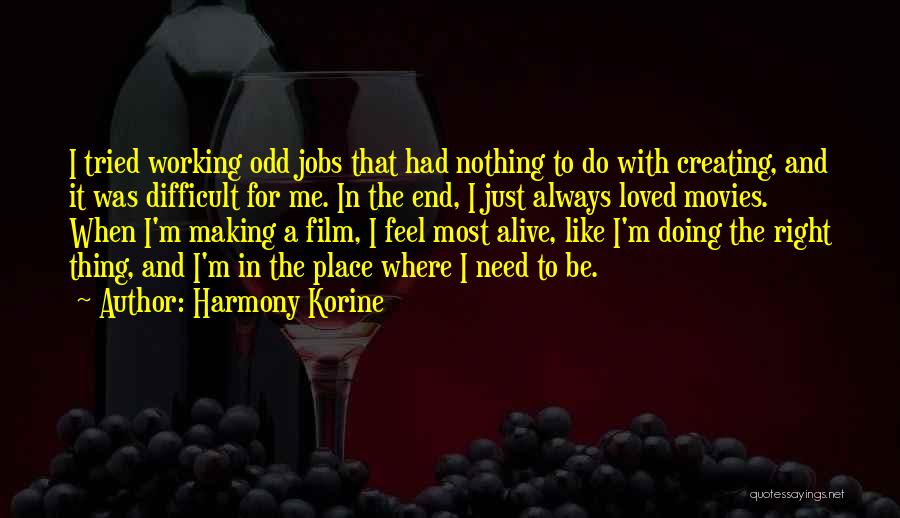 Difficult Jobs Quotes By Harmony Korine