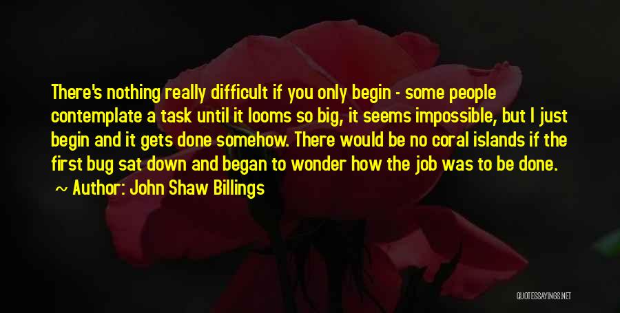 Difficult Jobs Quotes By John Shaw Billings