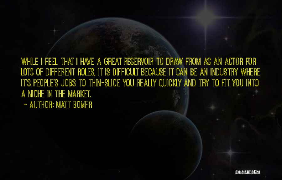 Difficult Jobs Quotes By Matt Bomer