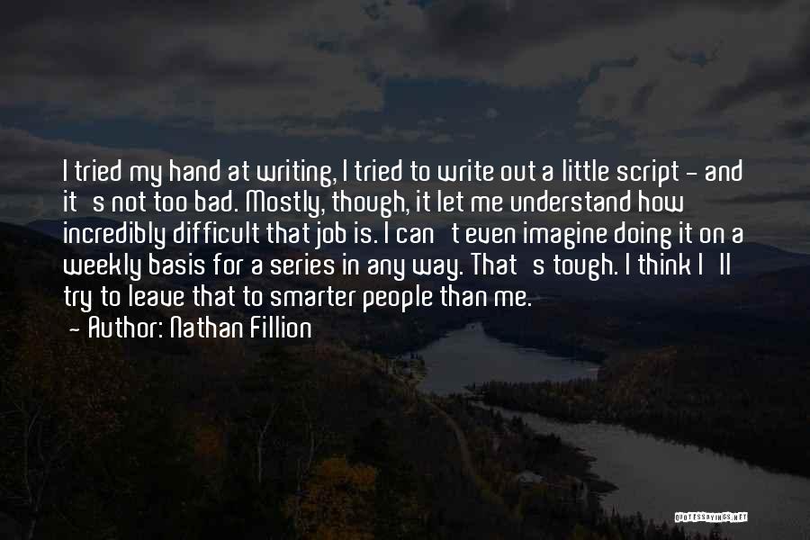 Difficult Jobs Quotes By Nathan Fillion