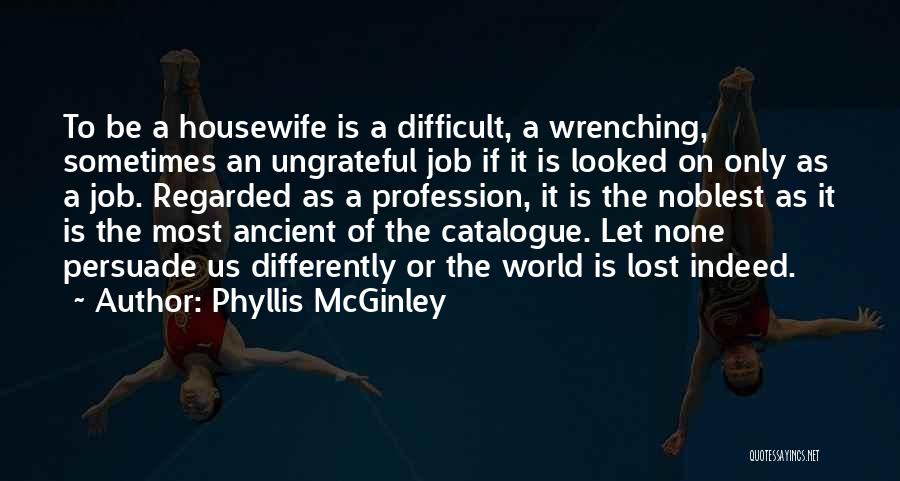 Difficult Jobs Quotes By Phyllis McGinley