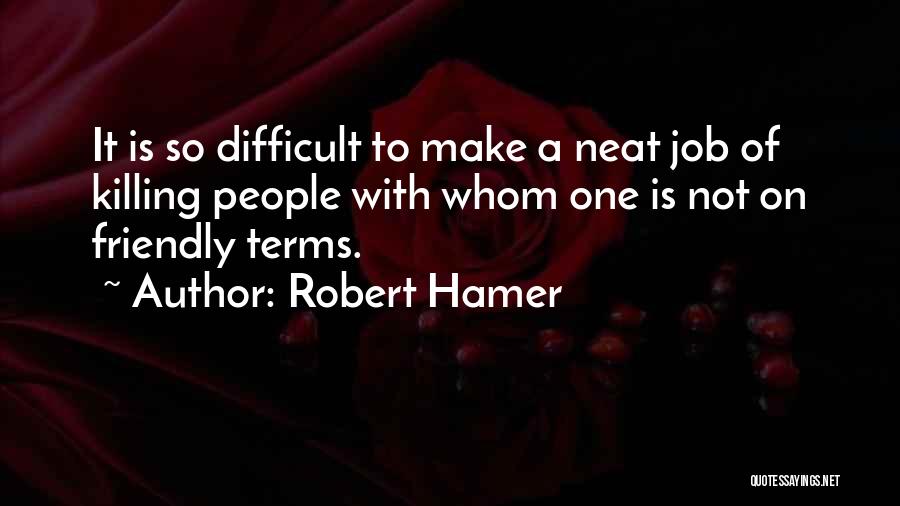 Difficult Jobs Quotes By Robert Hamer