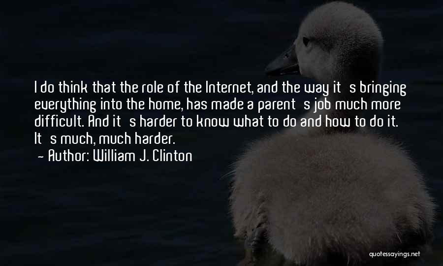 Difficult Jobs Quotes By William J. Clinton