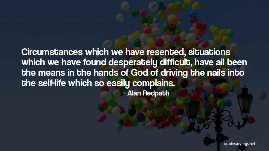 Difficult Life Situations Quotes By Alan Redpath Difficult Life Situations Quotes By Alan Redpath